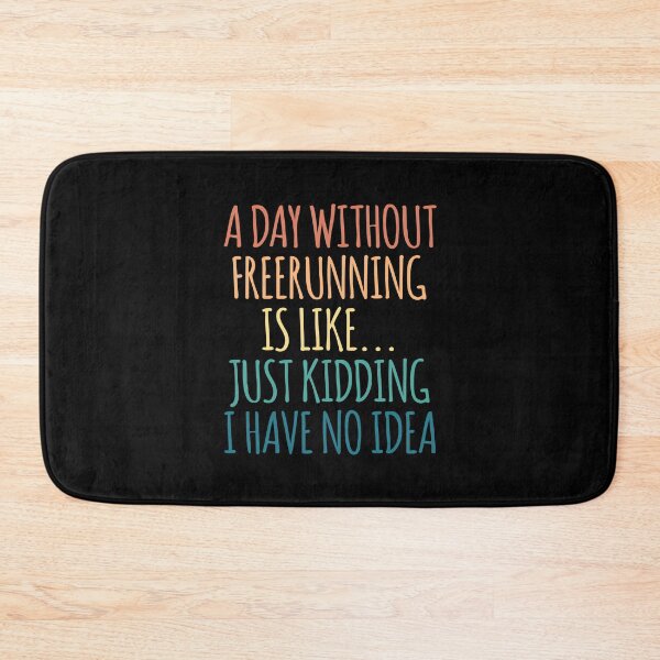 Item preview, A Day Without Freerunning Is Like Just Kidding I Have No Idea designed and sold by kindxinn.