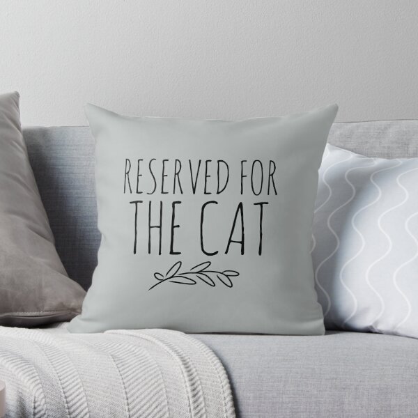 Reserved for the cat  Throw Pillow