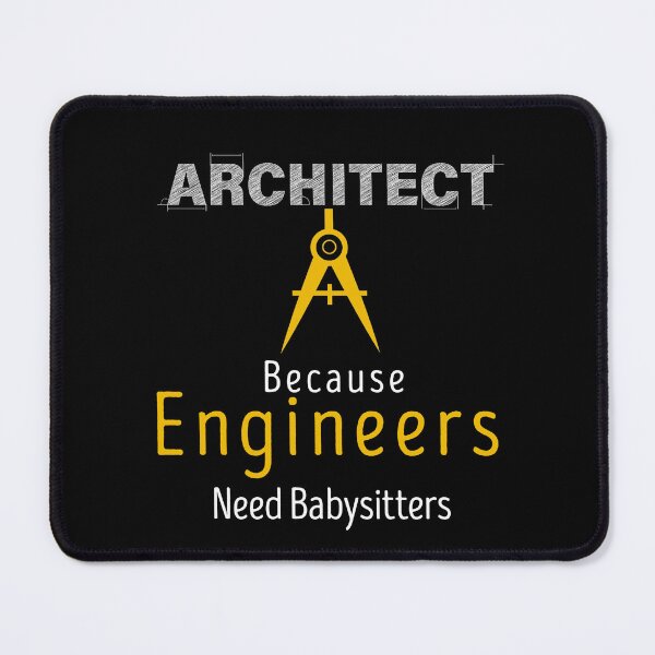Item preview, architect because engineers need babysitters, cool design for architect designed and sold by Sun Rise.