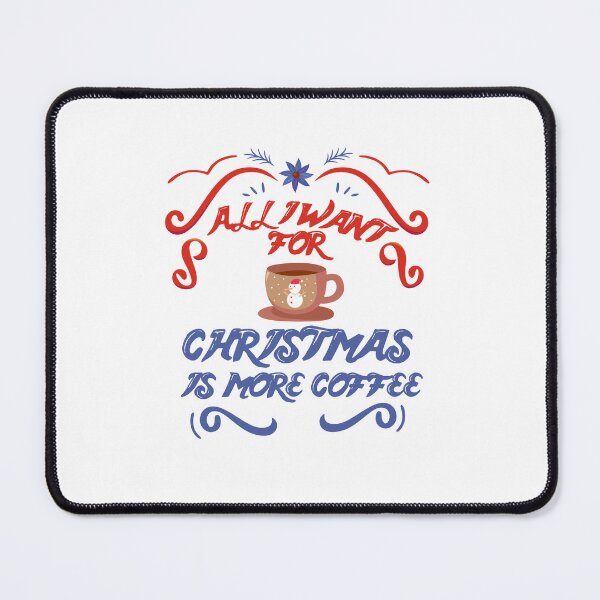 Item preview, All I Want For Christmas Is More Coffee designed and sold by HusseinHB.