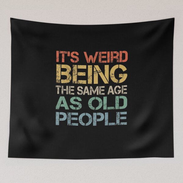 Item preview, It's Weird Being The Same Age As Old People Retro Sarcastic designed and sold by Redstorart.