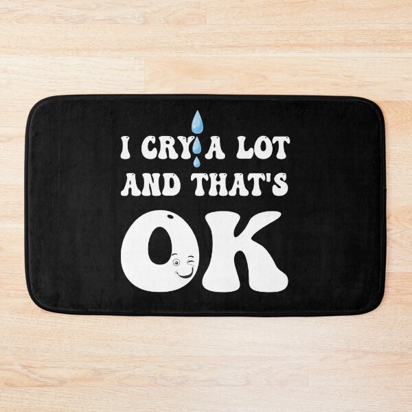Item preview, I cry a lot and that's OK designed and sold by Mannoucha ⭐⭐⭐⭐⭐ ( 1,978 reviews ).
