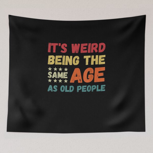 Item preview, It's Weird Being The Same Age As Old People Retro Sarcastic designed and sold by Redstorart.
