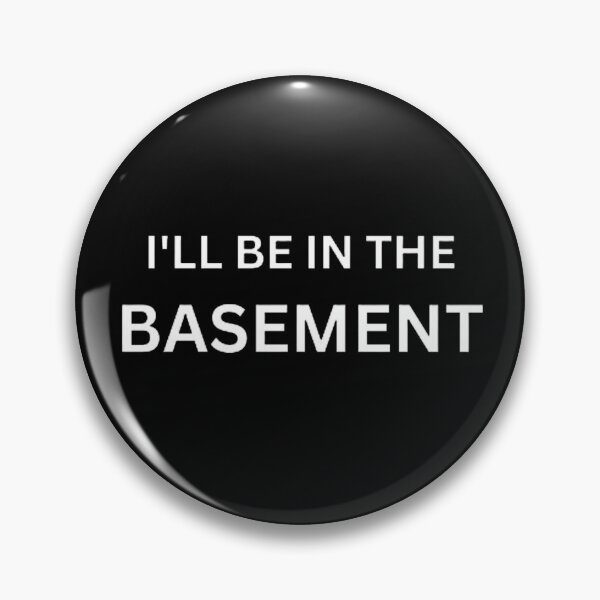 Item preview,  I'LL BE IN THE BASEMENT designed and sold by mystylecorner.