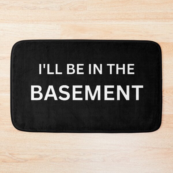 Item preview,  I'LL BE IN THE BASEMENT designed and sold by mystylecorner.