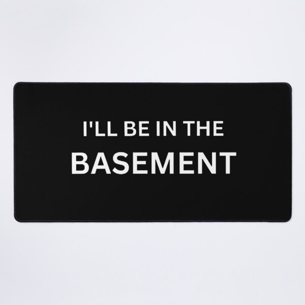 Item preview,  I'LL BE IN THE BASEMENT designed and sold by mystylecorner.