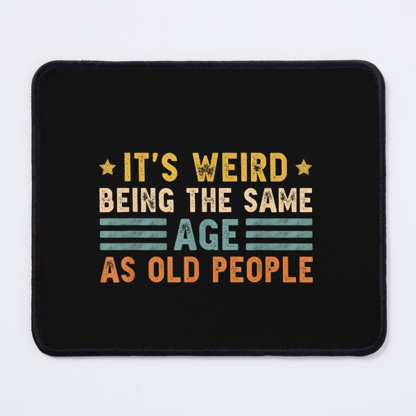 Item preview, It's Weird Being The Same Age As Old People Retro Sarcastic designed and sold by Redstorart.
