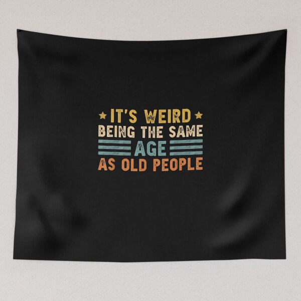 Item preview, It's Weird Being The Same Age As Old People Retro Sarcastic designed and sold by Redstorart.