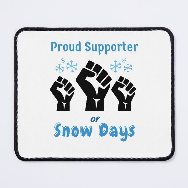 Item preview, Proud Supporter Of Snow Days - Funny And Cute Quotes designed and sold by Designspot2020.