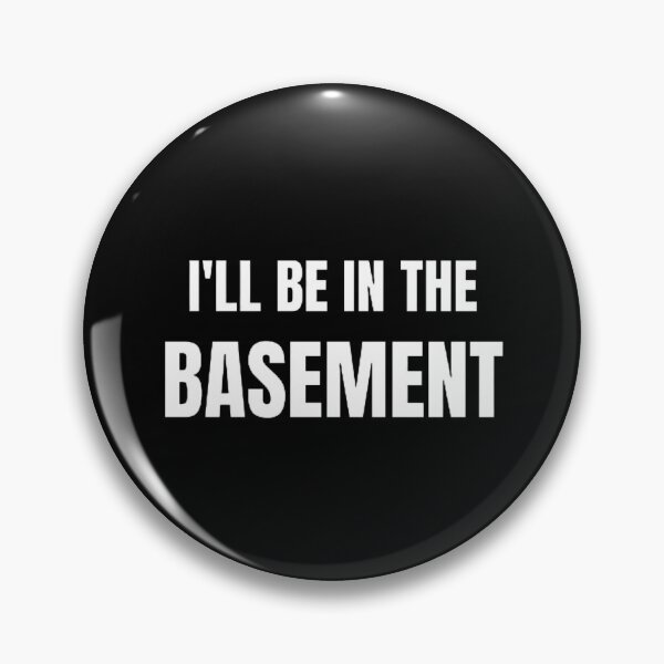 Item preview, I'LL BE IN THE BASEMENT designed and sold by mystylecorner.