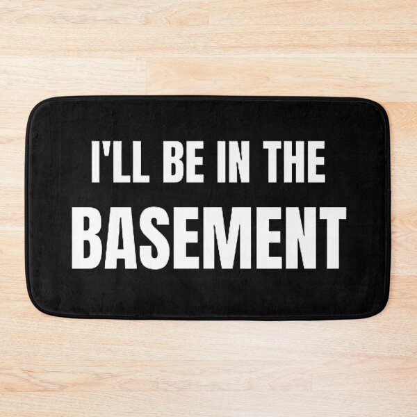 Item preview, I'LL BE IN THE BASEMENT designed and sold by mystylecorner.