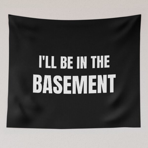 Item preview, I'LL BE IN THE BASEMENT designed and sold by mystylecorner.