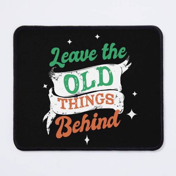 Item preview, Leave the old Things Behind. New Year. New Start Quotes designed and sold by EmmaBazz.
