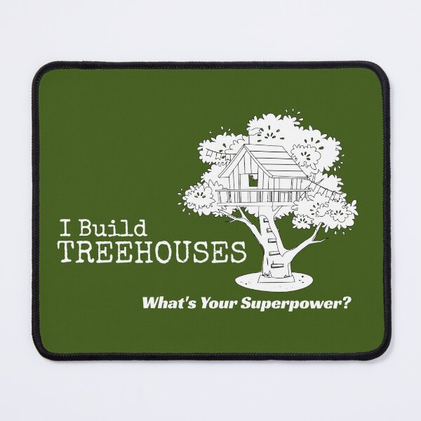 Item preview, I Build Treehouses What's Your Superpower? Tree House Builder Design designed and sold by TmoT.