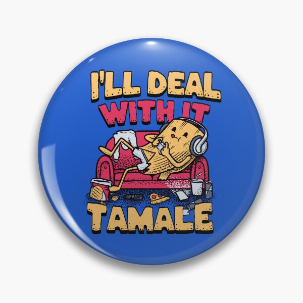 Item preview, I'll Deal with it Tamale - Lazy Tamal Mexican Food designed and sold by abowersock.