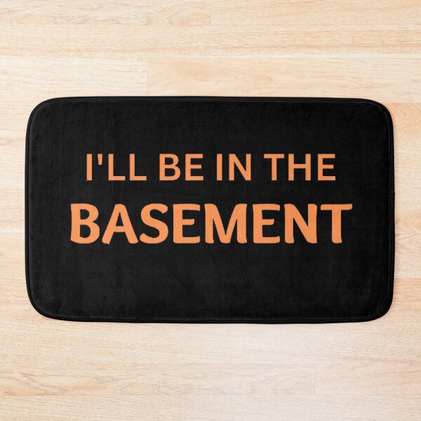 Item preview, I'LL BE IN THE BASEMENT designed and sold by mystylecorner.
