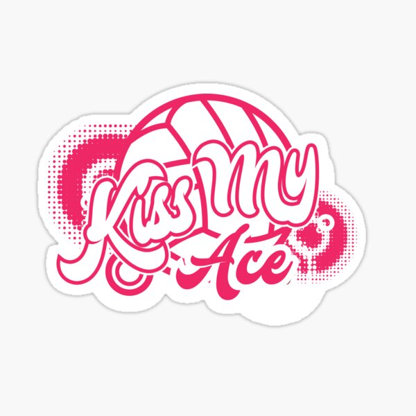 "Kiss My Ace Volleyball Sayings " Sticker for Sale by phlux Redbubble