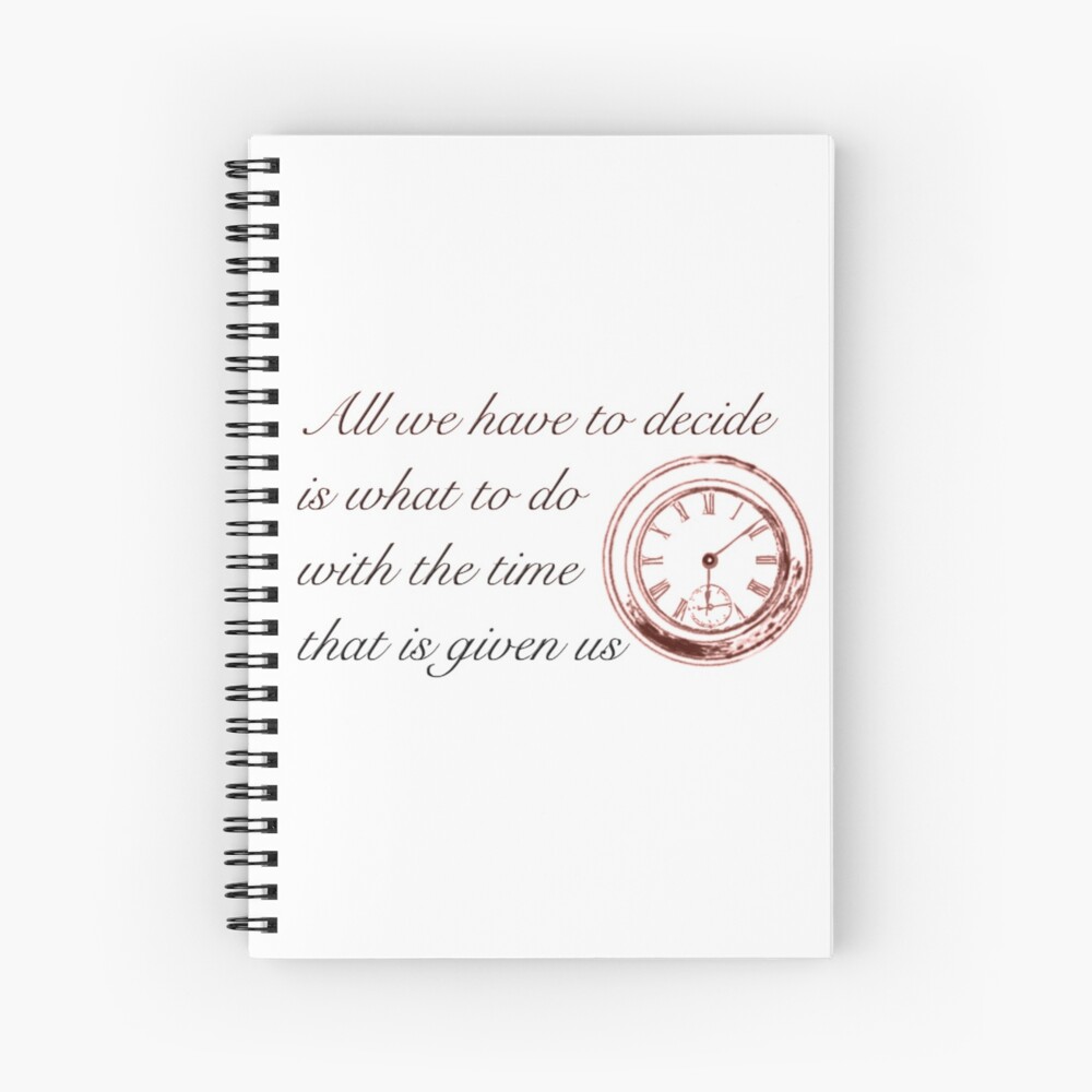 The Time That Is Given Us Jrr Tolkien Quote Spiral Notebook By Gigielle Redbubble