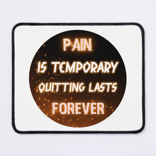 Item preview, Pain Is Temporary Quitting Lasts Forever designed and sold by ABDENNOUR Slimane.