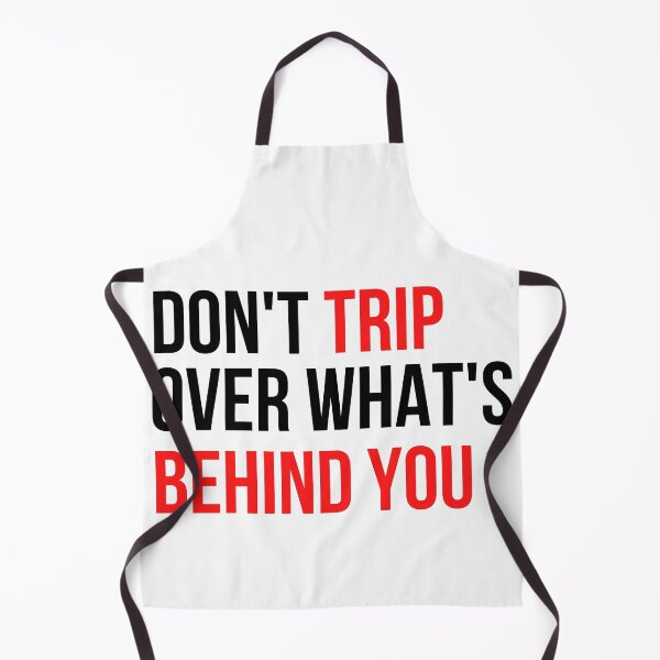 Item preview, Don't trip over what's behind you designed and sold by IndegoCarlton.