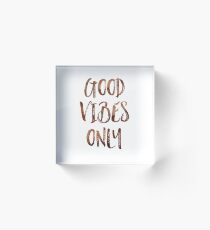 Good Vibes Only Acrylic Block