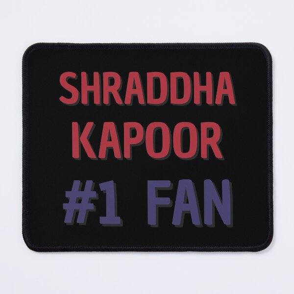 Item preview, Shraddha Kapoor - #1 Fan designed and sold by Rybariuns.