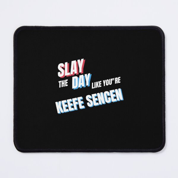Item preview, Slay the Day like you're Keefe Since designed and sold by Macey Merdinian.