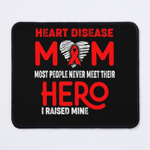Item preview, Heart Disease MOM Most People Never Meet Their HERO I Raised Mine designed and sold by Tifrop.