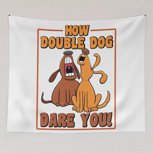 Item preview, HOW DOUBLE DOG DARE YOU! designed and sold by TaraGbear.