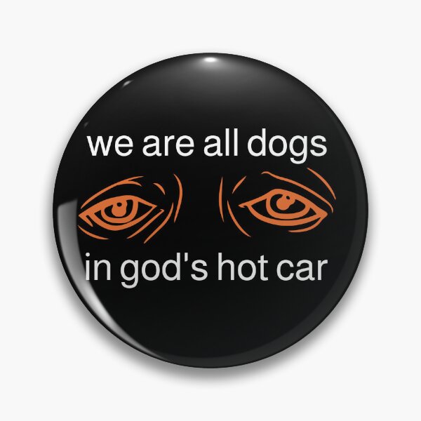 Item preview, We Are All Dogs In God's Hot Car  designed and sold by saidox.