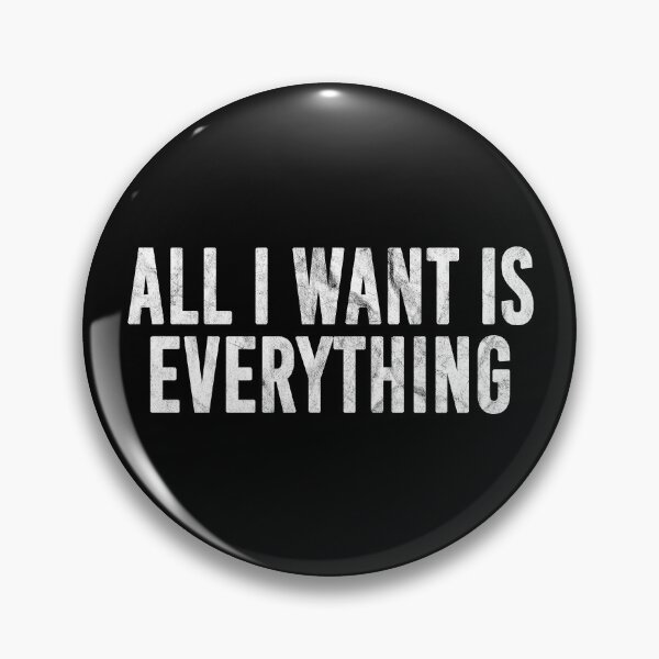 Item preview, All I Want Is Everything (distressed design) designed and sold by siggyspatsky.