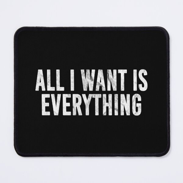 Item preview, All I Want Is Everything (distressed design) designed and sold by siggyspatsky.