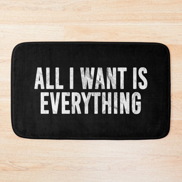 Item preview, All I Want Is Everything (distressed design) designed and sold by siggyspatsky.