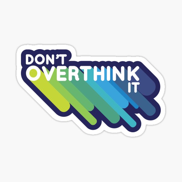 Item preview, Don't Overthink It designed and sold by Jem Illustration.