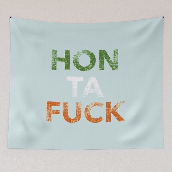 Item preview, HON TA FUCK  Irish-ism   designed and sold by Teredane.