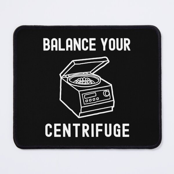 Item preview, Balance Your Centrifuge - Laboratory, Biotechnology, DNA, Molecular Biology, Microbiology, Western Blot, Crispr, Funny Laboratory, Laboratory Technician, Lab Week designed and sold by jadedscientist.