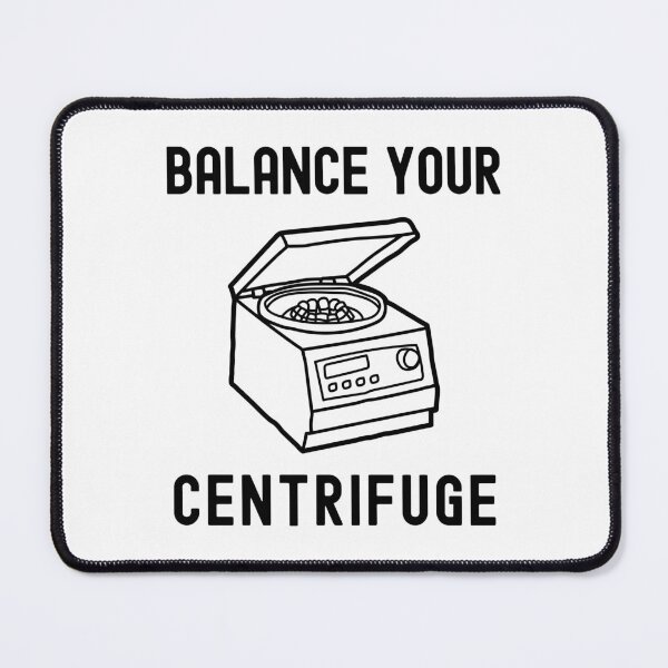 Item preview, Balance Your Centrifuge - Laboratory, Lab Week, Biotechnology, DNA, Molecular Biology, Microbiology, Western Blot, Crispr, Funny Laboratory, Laboratory Technician designed and sold by jadedscientist.