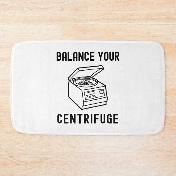 Item preview, Balance Your Centrifuge - Laboratory, Lab Week, Biotechnology, DNA, Molecular Biology, Microbiology, Western Blot, Crispr, Funny Laboratory, Laboratory Technician designed and sold by jadedscientist.