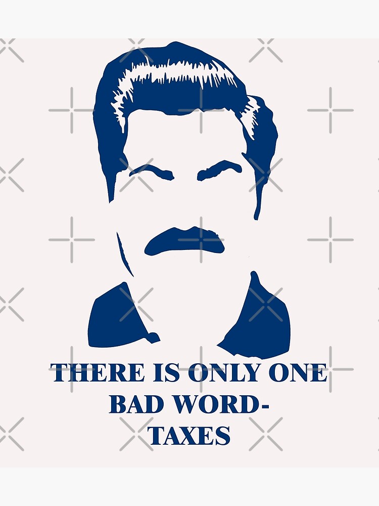 Ron Swanson Parks And Rec Quote One Bad Word Taxes Blue Poster For Sale By Plencioni6 8426