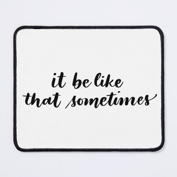 Item preview, it be like that sometimes Sticker designed and sold by artbyjadmercph.