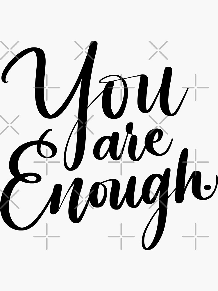 "You are enough Sticker" Sticker for Sale by artbyjadmercph Redbubble