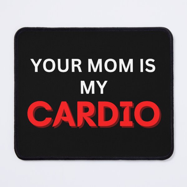 Item preview, Your Mom Is My Cardio designed and sold by Kollosus.