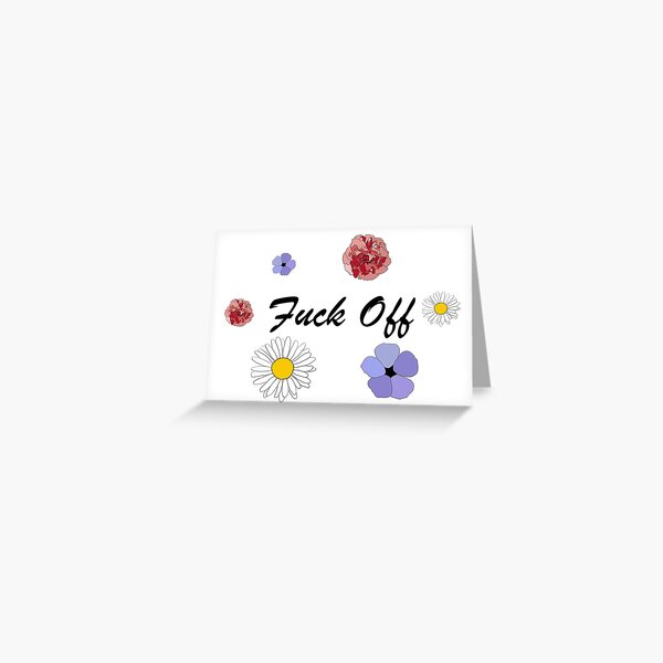 Fuck Off Greeting Card