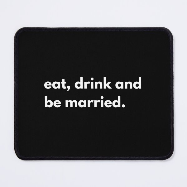 Item preview, eat, drink and be married. designed and sold by auradesign.