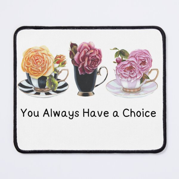 Item preview, You Always Have a Choice designed and sold by Violet Grant.