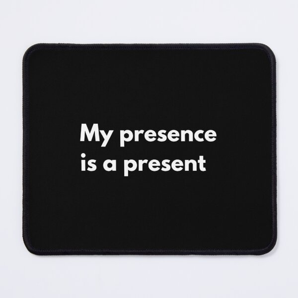 Item preview, My presence is a present designed and sold by auradesign.