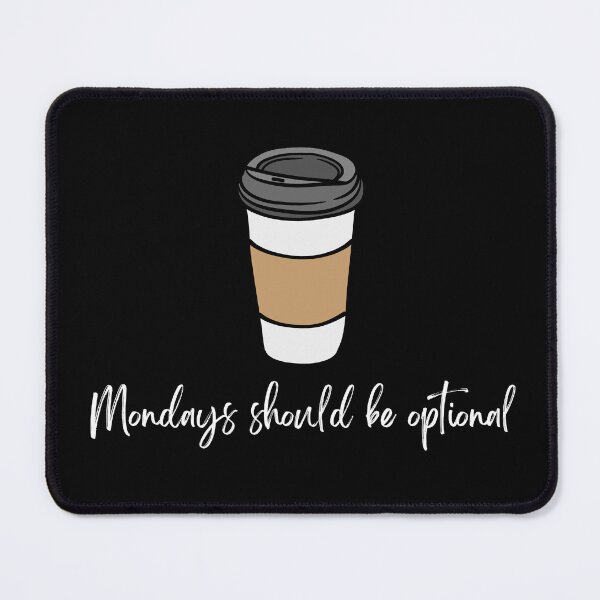 Item preview, Mondays Should Be Optional designed and sold by Kollosus.