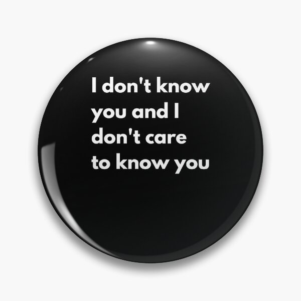 Item preview, I don't know you and I don't care to know you designed and sold by auradesign.