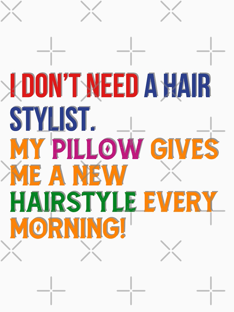 Sayings Funny Hilarious About Hairstyle and Hair Stylist Essential T-Shirt