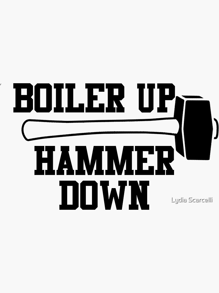 "Boiler Up, Hammer Down" Sticker for Sale by Llyyddss Redbubble